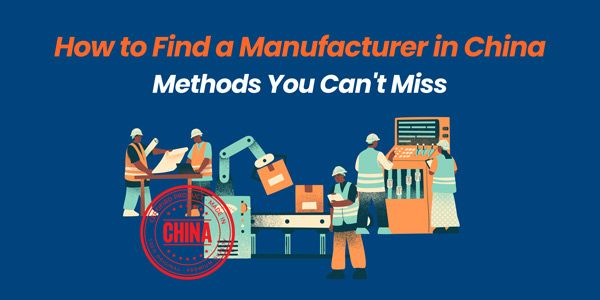 how to find a manufacturer in china