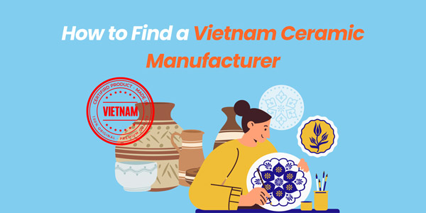 how to find vietnam ceramic manufacturer