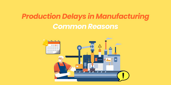 production delays